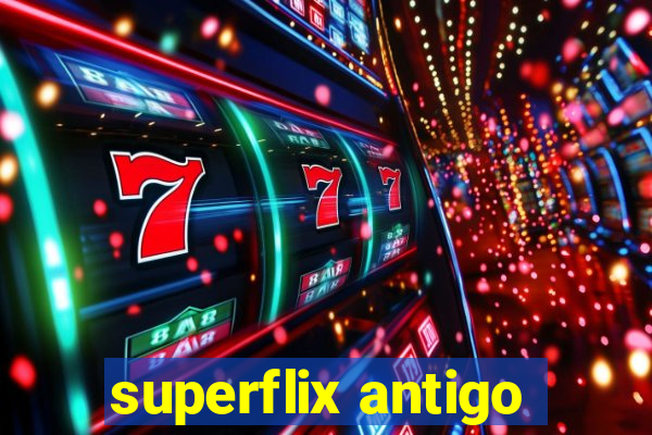 superflix antigo